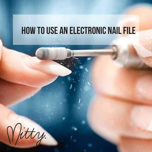 Mitty How To Use An Electronic Nail File Course
