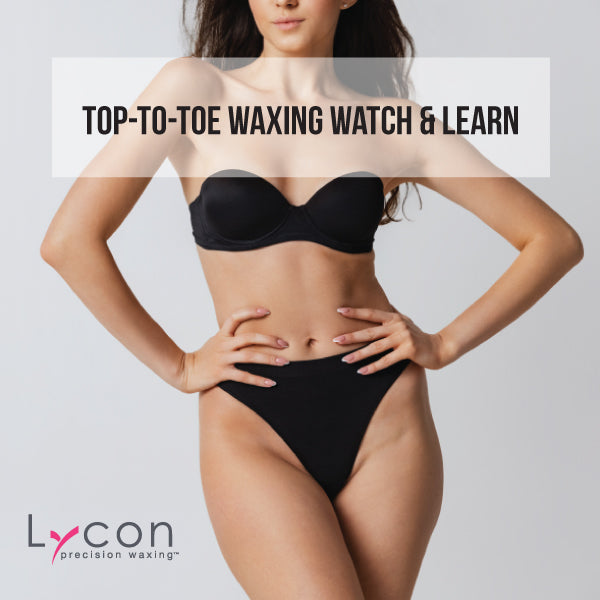Lycon Top-To-Toe Waxing Watch & Learn
